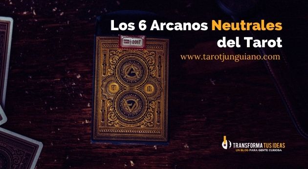 los 6 arcanos neutrales del tarot